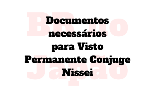 Visto Permanente Conjuge Nissei
