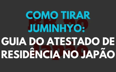 Como Tirar Juminhyo: Guia do Atestado de Residência no Japão