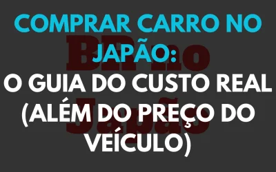 Comprar Carro no Japão: O Guia do Custo Real (Além do Preço do Veículo)