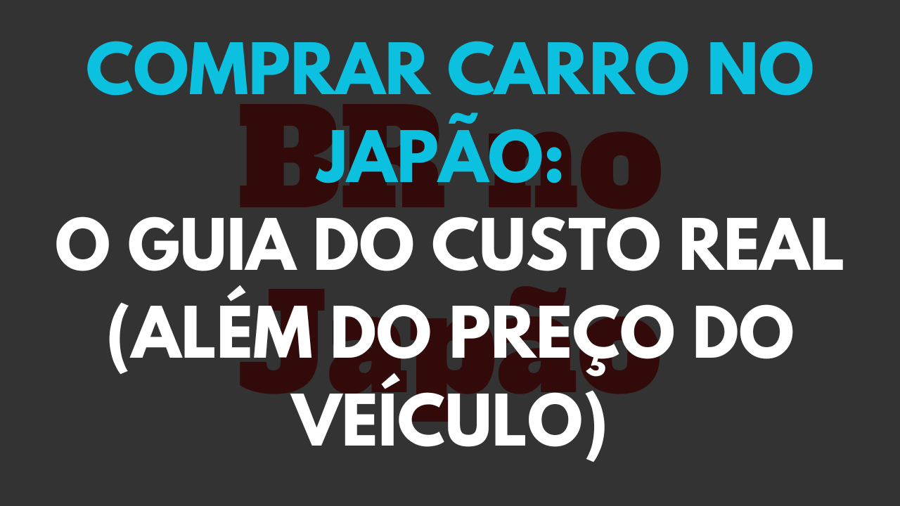 Comprar Carro no Japão: O Guia do Custo Real (Além do Preço do Veículo) comprar carro japão