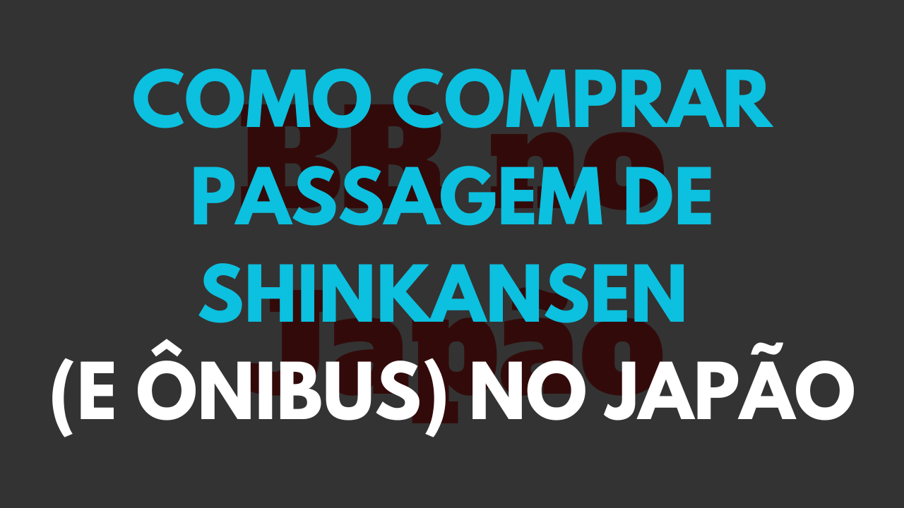 comprar passagem shinkansen