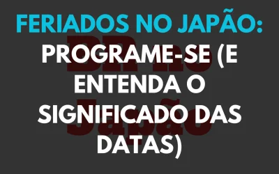 Feriados no Japão: Programe-se (e Entenda o Significado das Datas)