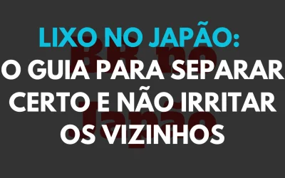 Lixo no Japão: O Guia para Separar Certo e Não Irritar os Vizinhos