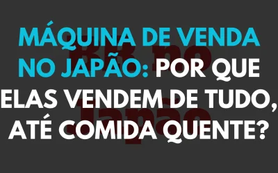 Máquina de Venda no Japão: Por que Elas Vendem de Tudo, Até Comida Quente?