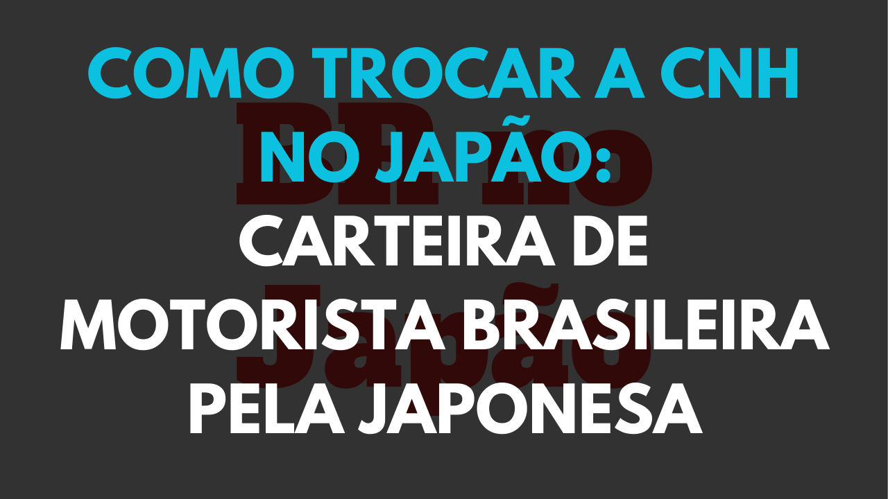 trocar cnh no japão
