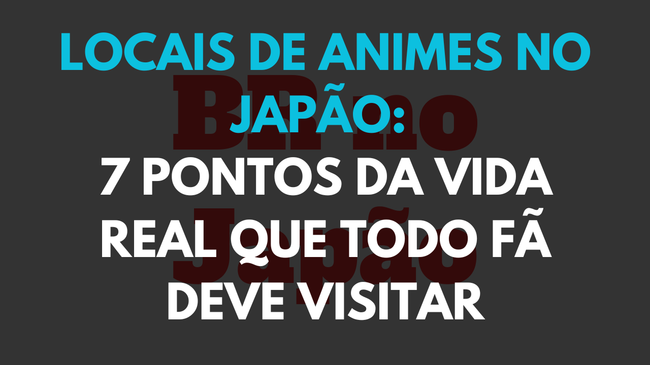 locais de anime no japão