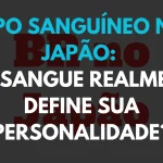 Tipo Sanguíneo no Japão: Seu Sangue Realmente Define sua Personalidade? tipo sanguíneo japão